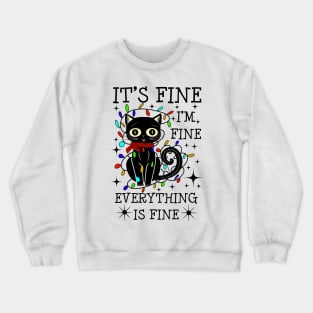 It's Fine I'm Fine Everything Is Fine Funny cat Crewneck Sweatshirt